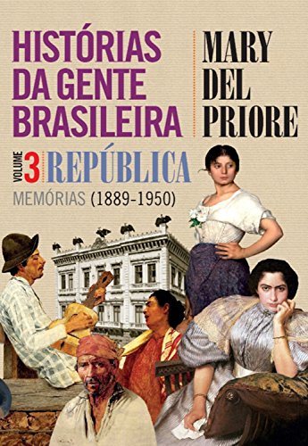 Capa do livro: Histórias da gente brasileira: República: memórias (1889-1950) – Volume 3 - Ler Online pdf