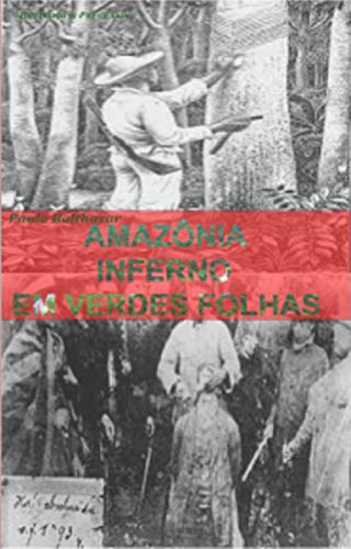 Capa do livro: INFERNO EM VERDES FOLHAS: AMAZÔNIA - Ler Online pdf