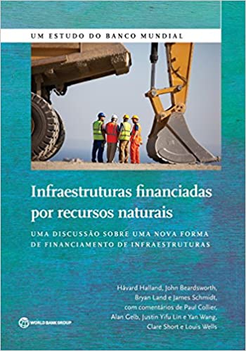 Capa do livro: Infraestruturas financiadas por recursos naturais: Uma Discussão Sobre uma Nova Forma de Financiamento das Infraestruturas - Ler Online pdf