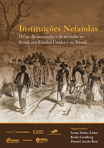 Capa do livro: Instituições Nefandas: o fim da escravidão e da servidão no Brasil, nos Estados Unidos e na Rússia - Ler Online pdf