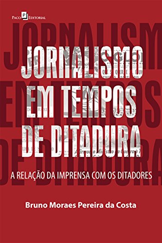 Capa do livro: Jornalismo em Tempos de Ditadura: A Relação da Imprensa com os Ditadores - Ler Online pdf