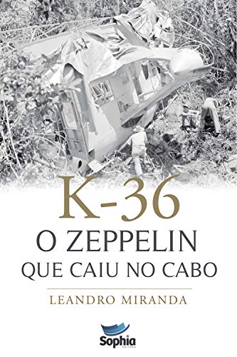 Capa do livro: K-36: O zeppelin que caiu no Cabo - Ler Online pdf