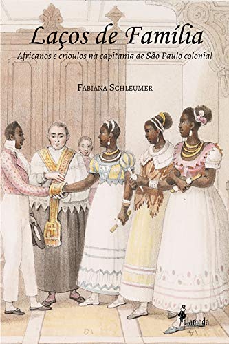 Capa do livro: Laços de família: Africanos e crioulos na capitania de São Paulo - Ler Online pdf