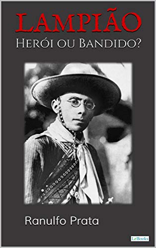 Livro PDF LAMPIÃO: Herói ou Bandido (Aventura Histórica)