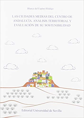 Capa do livro: Las ciudades medias del centro de Andalucía: Análisis territorial y evaluación de su sostenibilidad: 38 - Ler Online pdf