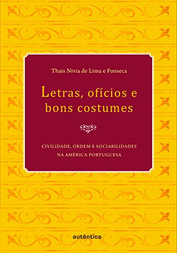 Livro PDF: Letras, ofícios e bons costumes – Civilidade, ordem e sociabilidades na América portuguesa