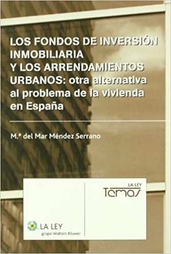 Capa do livro: Los fondos de inversión inmobiliaria y los arrendamientos urbanos: otra alternativa al problema de la vivienda en España - Ler Online pdf