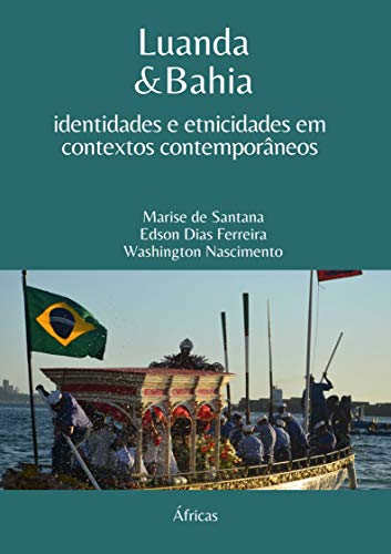 Capa do livro: Luanda & Bahia: identidades e etnicidades em contextos contemporâneos - Ler Online pdf