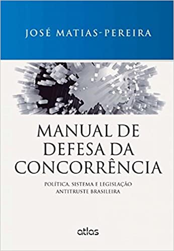 Capa do livro: Manual De Defesa Da Concorrência: Política, Sistema E Legislação Antitruste Brasileira - Ler Online pdf
