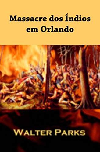 Capa do livro: Massacre dos Índios em Orlando - Ler Online pdf