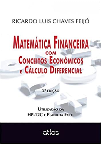 Capa do livro: Matemática Financeira Com Conceitos Econômicos E Cálculo Diferencial: Utilização da HP-12C e Planilha Excel - Ler Online pdf