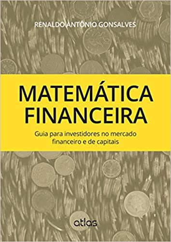 Capa do livro: Matemática Financeira: Guia Para Investidores No Mercado Financeiro E De Capitais - Ler Online pdf