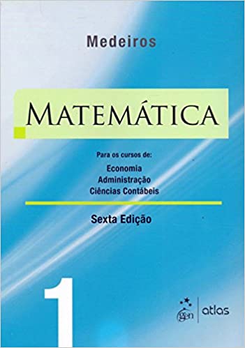 Capa do livro: Matemática: Para Os Cursos De Economia, Administração E Ciências Contábeis – Volume 1: Para os Cursos de Economia, Administração, Ciências Contábeis - Ler Online pdf