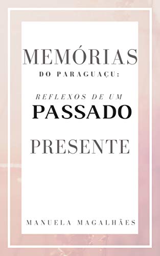 Capa do livro: Memórias do Paraguaçu: Reflexos de um passado presente - Ler Online pdf