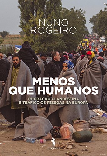 Capa do livro: Menos Que Humanos: Imigração Clandestina e Tráfico de Pessoas na Europa - Ler Online pdf