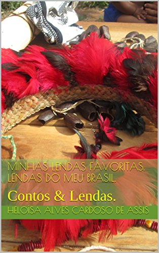 Livro PDF: Minhas Lendas Favoritas. Lendas do meu Brasil.: Contos & Lendas.
