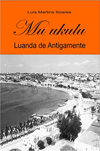 Capa do livro: Mu ukulu, Luanda de antigamente - Ler Online pdf