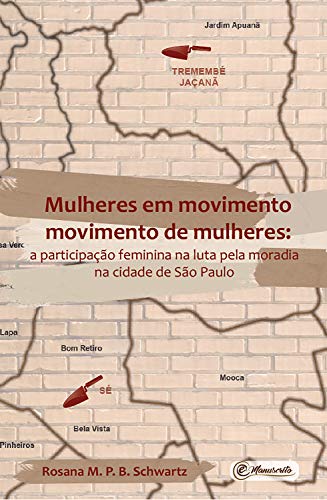 Livro PDF Mulheres em movimento movimento de mulheres: a participação feminina na luta pela moradia na cidade de São Paulo