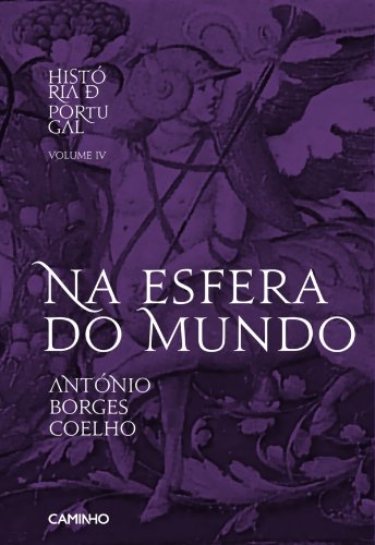 Capa do livro: Na Esfera do Mundo – História de Portugal IV - Ler Online pdf