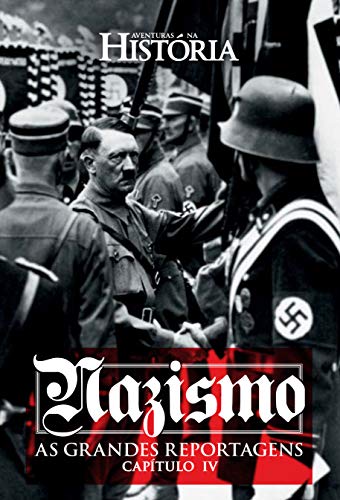 Capa do livro: Nazismo – As Grandes Reportagens de Aventuras na História – Capítulo IV (Especial Aventuras na História) - Ler Online pdf