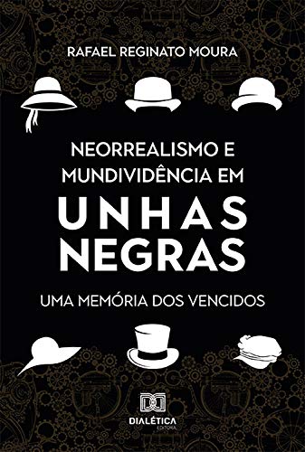 Capa do livro: Neorrealismo e Mundividência em Unhas Negras: uma memória dos vencidos - Ler Online pdf