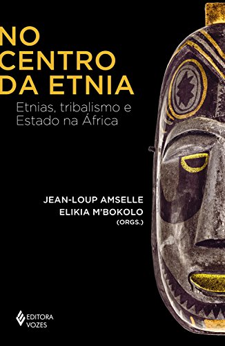 Capa do livro: No centro da etnia: Etnias, tribalismo e Estado na África (África e os Africanos) - Ler Online pdf