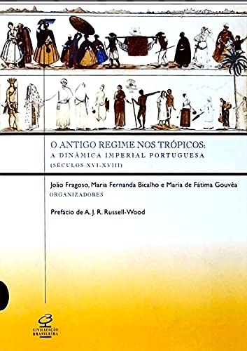 Capa do livro: O Antigo Regime nos trópicos: A dinâmica imperial portuguesa - Ler Online pdf