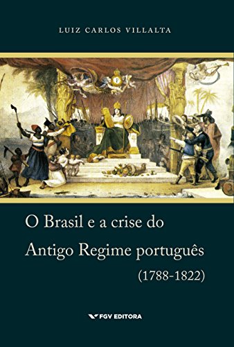 Capa do livro: O Brasil e a crise do Antigo Regime português (1788-1822) - Ler Online pdf