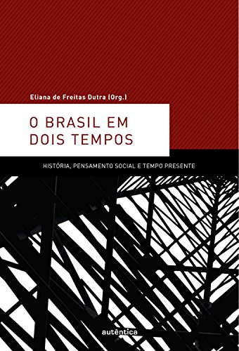 Capa do livro: O Brasil em dois tempos: História, pensamento social e tempo presente - Ler Online pdf