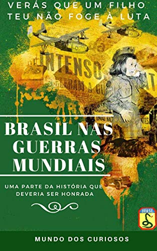 Livro PDF O Brasil nas Guerras Mundiais: Uma História que Deveria Ser Honrada