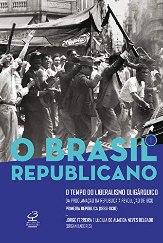 Capa do livro: O Brasil Republicano: O tempo do liberalismo oligárquico – vol. 1: Da Proclamação da República à Revolução de 1930 - Ler Online pdf
