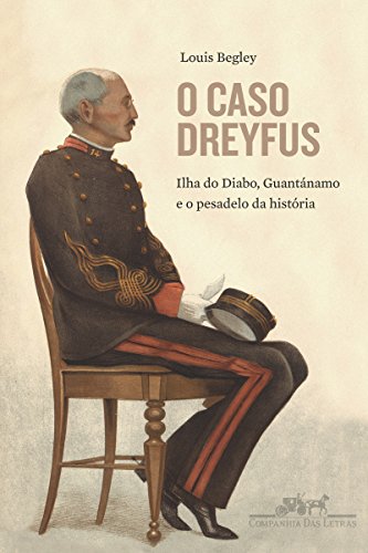 Capa do livro: O Caso Dreyfus – Ilha do Diabo, Guantanamo e o Pesadelo da História - Ler Online pdf
