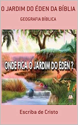 Livro PDF O JARDIM DO ÉDEN DA BÍBLIA: GEOGRAFIA BÍBLICA