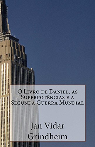 Livro PDF O livro de Daniel, as Super Potencias e a Segunda Guerra Mundial