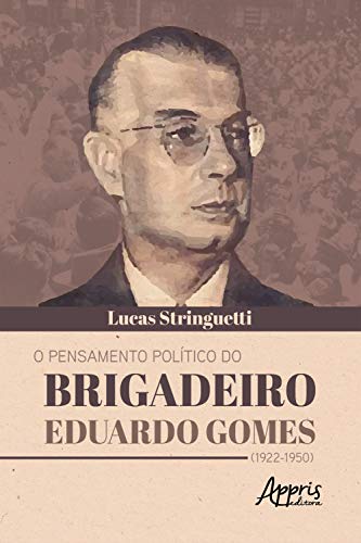 Capa do livro: O Pensamento Político do Brigadeiro Eduardo Gomes (1922-1950) - Ler Online pdf