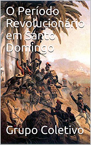 Livro PDF O Período Revolucionário em Santo Domingo