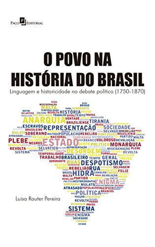 Livro PDF O Povo na História do Brasil: Linguagem e Historicidade no Debate Político (1750-1870)