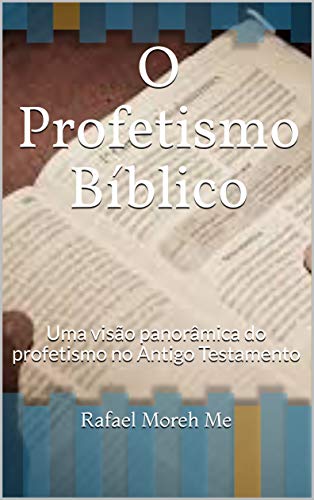 Capa do livro: O Profetismo Bíblico: Uma visão panorâmica do profetismo no Antigo Testamento - Ler Online pdf