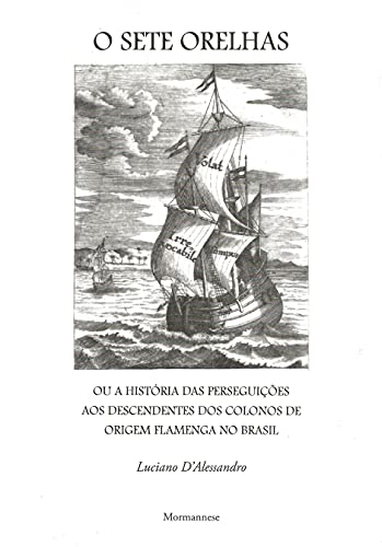 Capa do livro: O Sete Orelhas: ou a história das perseguições aos descendentes dos colonos de origem flamenga no Brasil - Ler Online pdf