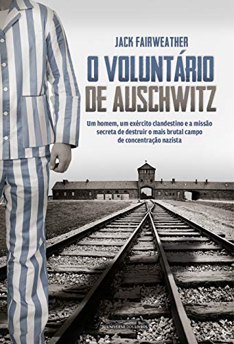 Capa do livro: O Voluntário de Auschwitz - Ler Online pdf
