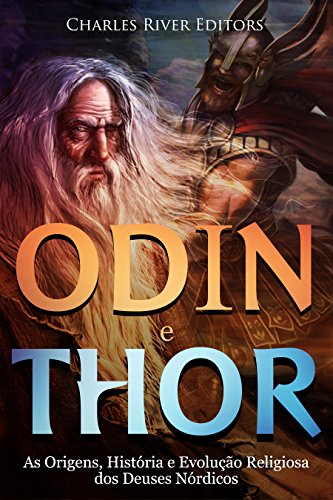 Capa do livro: Odin e Thor: As Origens, História e Evolução Religiosa dos Deuses Nórdicos - Ler Online pdf