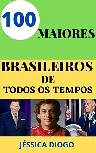 Capa do livro: OS 100 MAIORES BRASILEIROS DE TODOS OS TEMPOS - Ler Online pdf