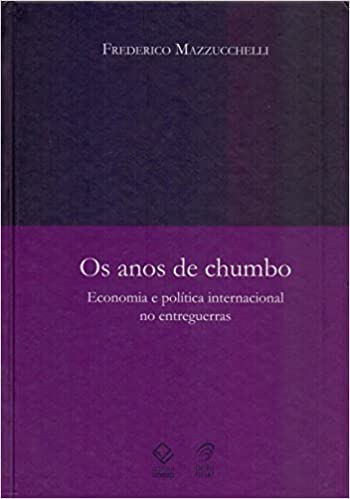Capa do livro: Os anos de chumbo: Economia e política internacional no entreguerras - Ler Online pdf