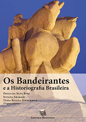 Capa do livro: Os Bandeirantes e a Historiografia Brasileira - Ler Online pdf