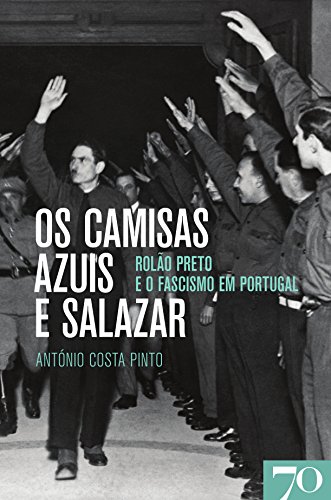 Capa do livro: Os Camisas Azuis e Salazar – Rolão Preto e o Fascismo em Portugal - Ler Online pdf