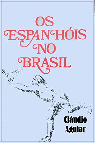 Capa do livro: OS ESPANHÓIS NO BRASIL - Ler Online pdf