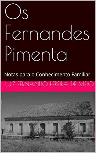 Livro PDF: Os Fernandes Pimenta: Notas para o Conhecimento Familiar