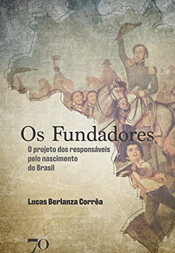 Capa do livro: Os Fundadores; O projeto dos responsáveis pelo nascimento do Brasil - Ler Online pdf