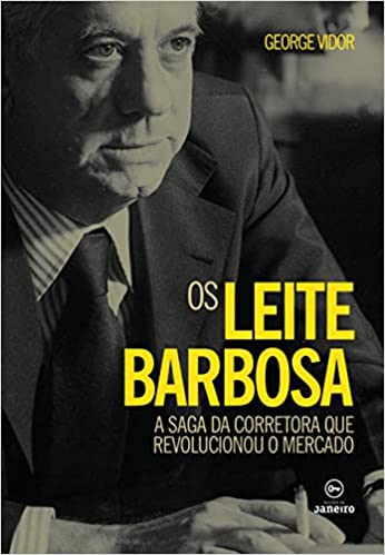 Capa do livro: Os Leite Barbosa: A saga da corretora que revolucionou o mercado - Ler Online pdf