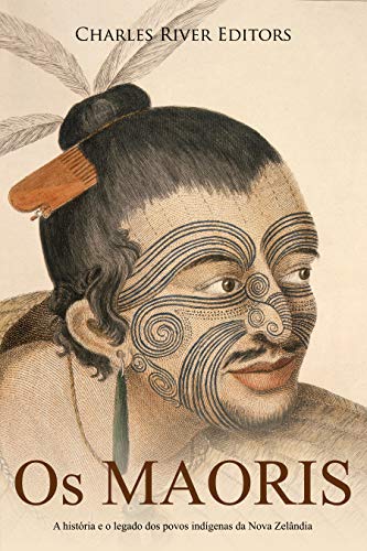 Capa do livro: Os Maoris: A história e o legado dos povos indígenas da Nova Zelândia - Ler Online pdf